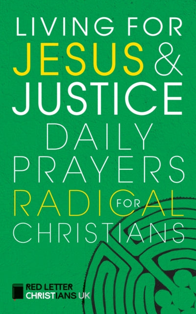 Living for Jesus and Justice: Daily Prayers for Radical Christians
