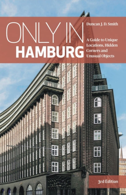 Only In Hamburg: A Guide to Unique Locations, Hidden Corners & Unusual Object