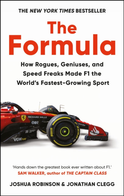 The Formula: How Rogues, Geniuses, and Speed Freaks Made F1 the World's Fastest-Growing Sport
