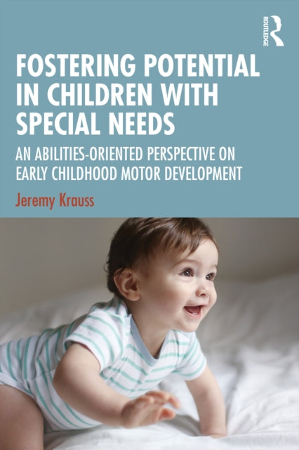 Fostering Potential in Children with Special Needs: An Abilities-Oriented Perspective on Early Childhood Motor Development