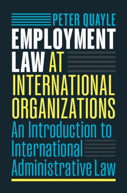 Employment Law at International Organizations: An Introduction to International Administrative Law