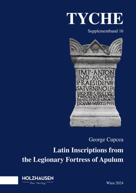 Latin Inscriptions from the legionary fortress of Apulum