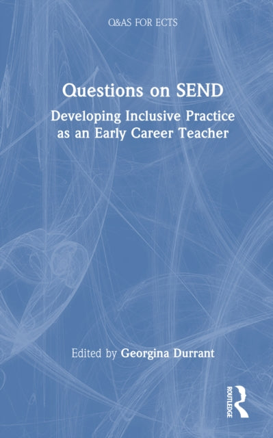 Questions on SEND: Developing Inclusive Practice as an Early Career Teacher