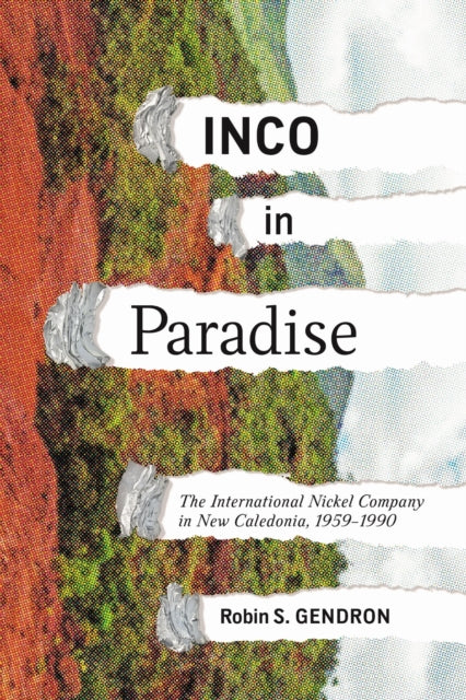 INCO in Paradise: The International Nickel Company in New Caledonia, 1959-1990