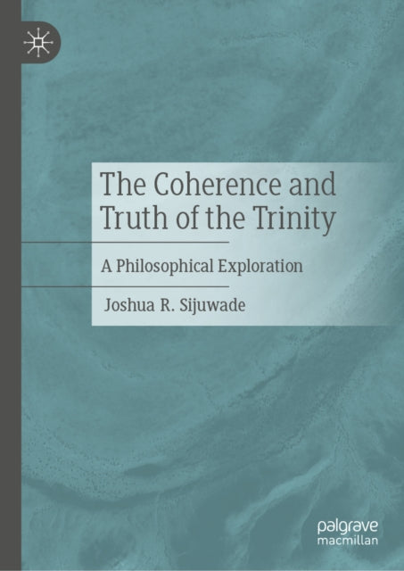 The Coherence and Truth of the Trinity: A Philosophical Exploration