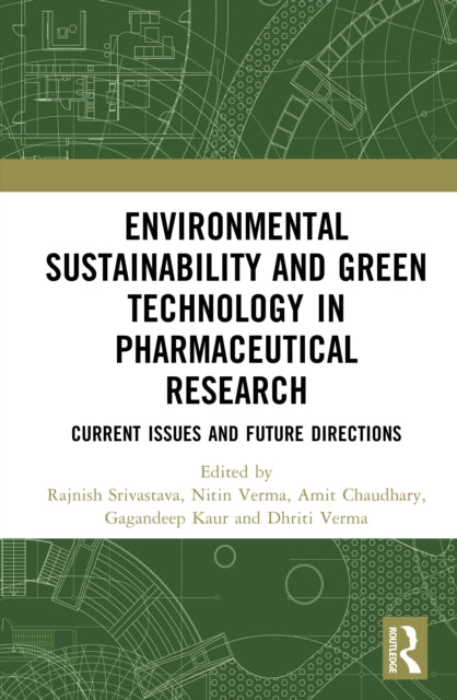 Environmental Sustainability and Green Technology in Pharmaceutical Research: Current Issues and Future Directions