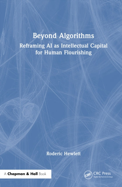 Beyond Algorithms: Reframing AI as Intellectual Capital for Human Flourishing