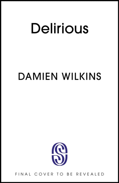 Delirious: 'Wilkins shows us old age, old love, and old loss. A wonderful novel' - Claire Fuller