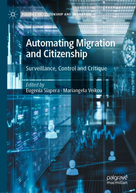 Automating Migration and Citizenship: Surveillance, Control and Critique