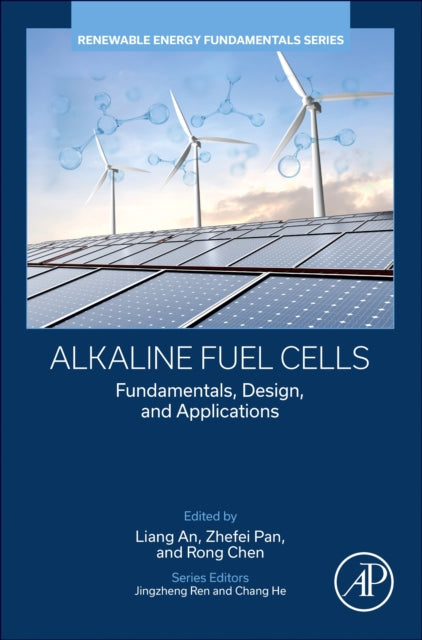 Alkaline Fuel Cells: Fundamentals, Design, and Applications