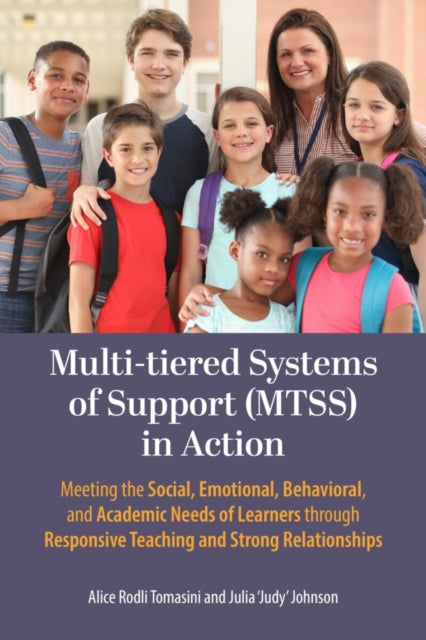 Multi-tiered Systems of Support (MTSS) in Action: Meeting the Social, Emotional, Behavioral, and Academic Needs of Learners Through Responsive Teaching and Strong Relationships