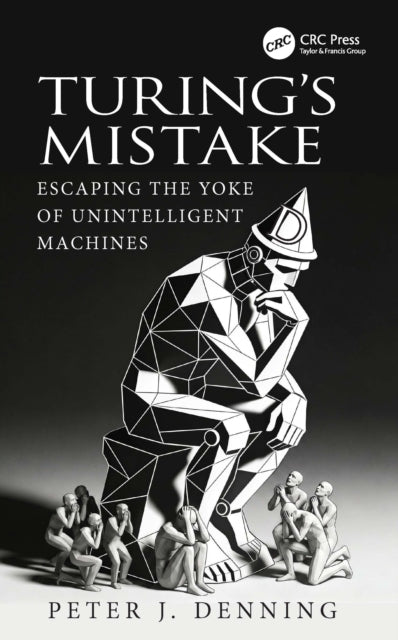 Turing's Mistake: Escaping the Yoke of Unintelligent Machines