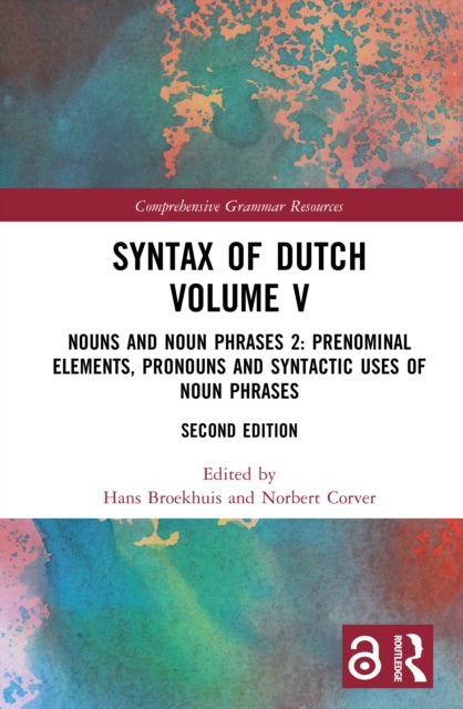 Syntax of Dutch Volume V: Nouns and Noun Phrases 2: Prenominal elements, pronouns and syntactic uses of noun phrases