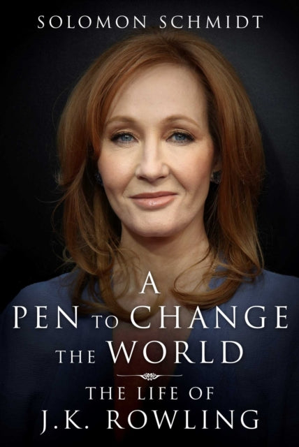 A Pen to Change the World: The Life of J.K. Rowling