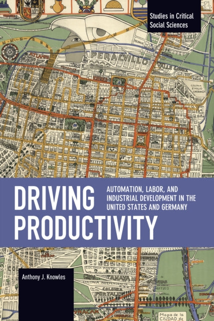 Driving Productivity: Automation, Labor, and Industrial Development in the United States and Germany