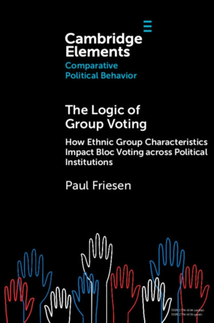 The Logic of Group Voting: How Ethnic Group Characteristics Impact Bloc Voting across Political Institutions
