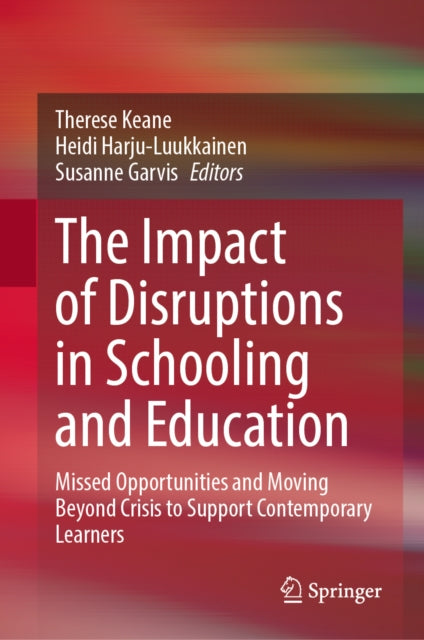 The Impact of Disruptions in Schooling and Education: Missed Opportunities and Moving Beyond Crisis to Support Contemporary Learners