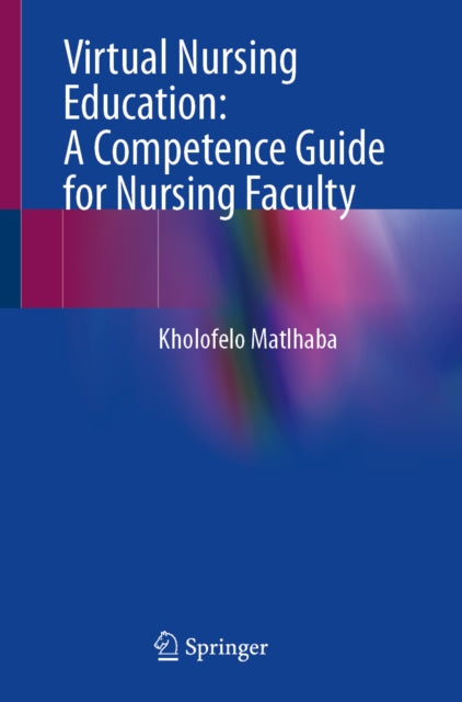 Virtual Nursing Education: A Competence Guide for Nursing Faculty