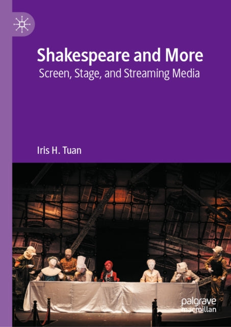 Shakespeare and More: Screen, Stage, and Streaming Media