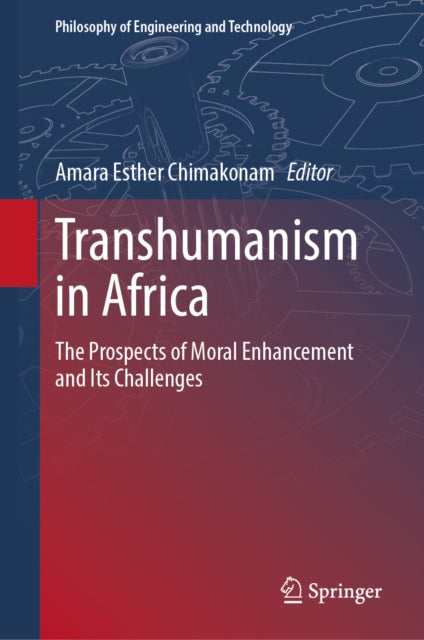Transhumanism in Africa: The Prospects of Moral Enhancement and Its Challenges