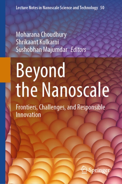 Beyond the Nanoscale: Frontiers, Challenges, and Responsible Innovation