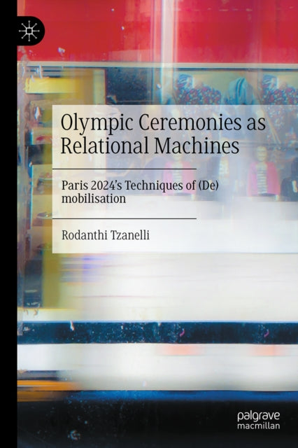 Olympic Ceremonies as Relational Machines: Paris 2024’s Techniques of (De)mobilisation