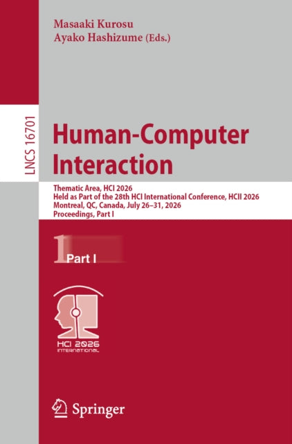 Human-Computer Interaction: Thematic Area, HCI 2026, Held as Part of the 28th HCI International Conference, HCII 2026, Montreal, QC, Canada, July 26–31, 2026, Proceedings, Part I