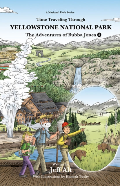 Time Traveling Through Yellowstone National Park: The Adventures of Bubba Jones (#5)