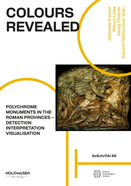 Colours Revealed: Polychrome Monuments in the Roman Provinces – Detection, Interpretation, Visualisation