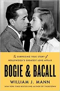 Bogie & Bacall: The Surprising True Story of Hollywood's Greatest Love Affair