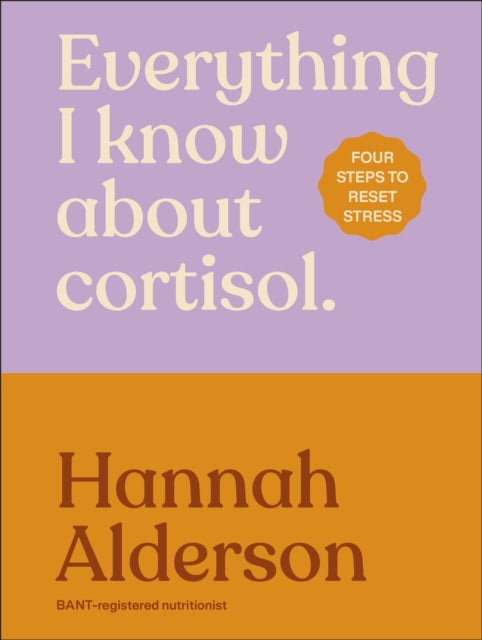 Everything I Know About Cortisol cover