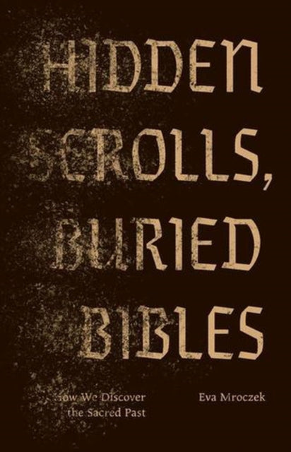 Hidden Scrolls, Buried Bibles cover