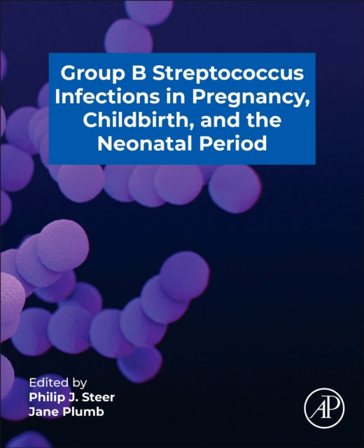 Group B Streptococcus in Pregnancy, Childbirth, and the Neonatal Period cover