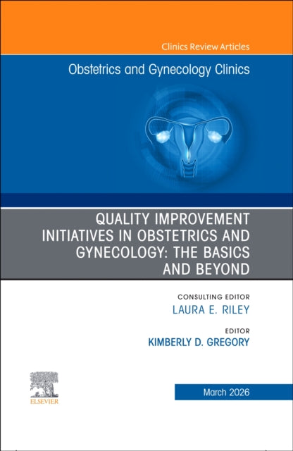 Quality Improvement Initiatives in Obstetrics and Gynecology: The Basics and Beyond, An Issue of Obstetrics and Gynecology Clinics of North America cover