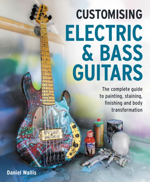 Customising Electric & Bass Guitars cover