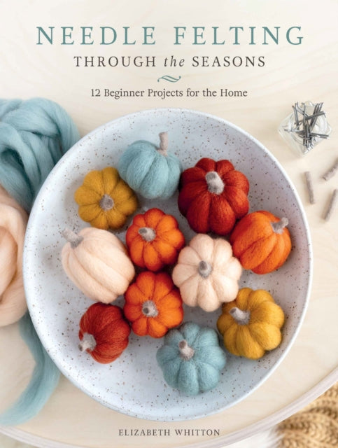 Needle Felting Through the Seasons cover