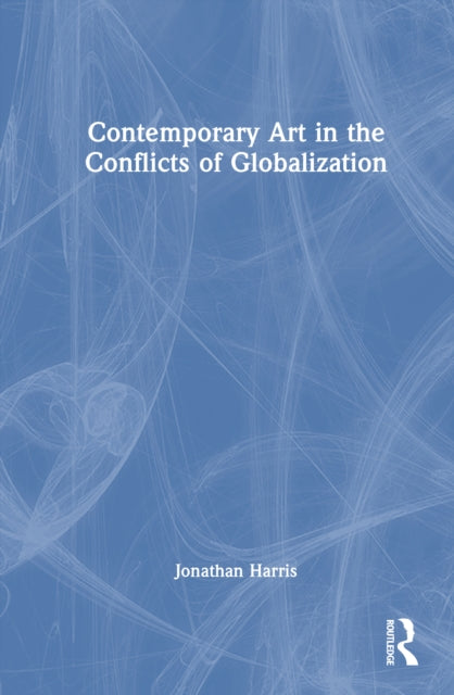 Contemporary Art in the Conflicts of Globalization cover