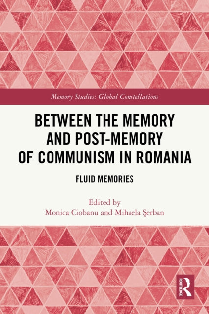 Between the Memory and Post-Memory of Communism in Romania cover