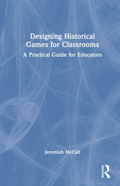 Designing Historical Games for Classrooms cover