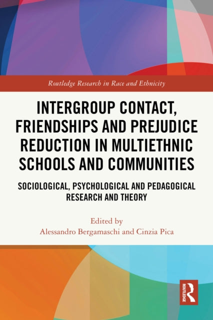 Intergroup Contact, Friendships and Prejudice Reduction in Multiethnic Schools and Communities cover