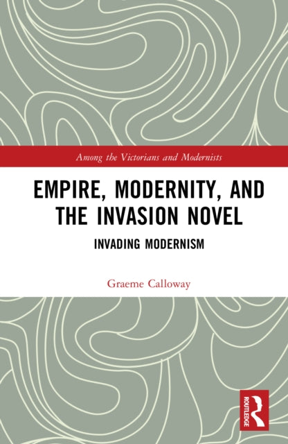 Empire, Modernity, and the Invasion Novel cover
