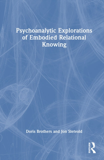Psychoanalytic Explorations of Embodied Relational Knowing cover