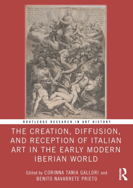 The Creation, Diffusion, and Reception of Italian Art in the Early Modern Iberian World cover