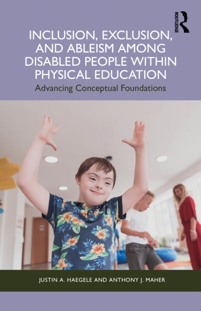 Inclusion, Exclusion, and Ableism among Disabled People within Physical Education cover
