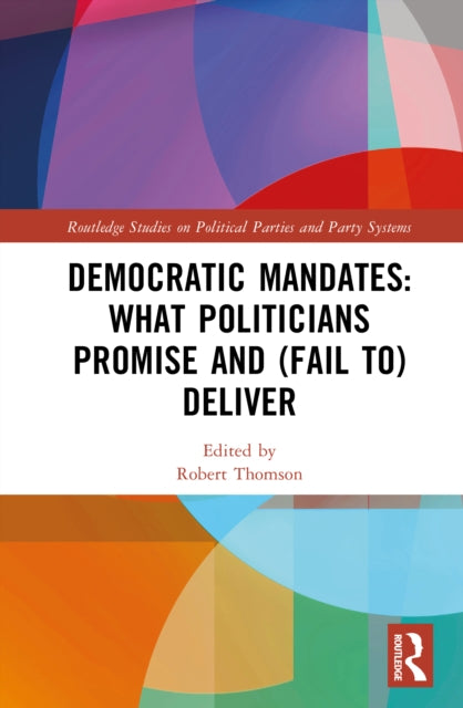 Democratic Mandates: What Politicians Promise and (Fail to) Deliver cover