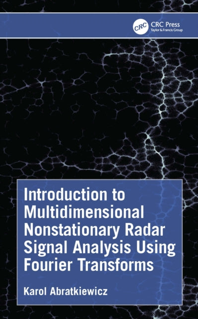 Introduction to Multidimensional Nonstationary Radar Signal Analysis Using Fourier Transforms cover