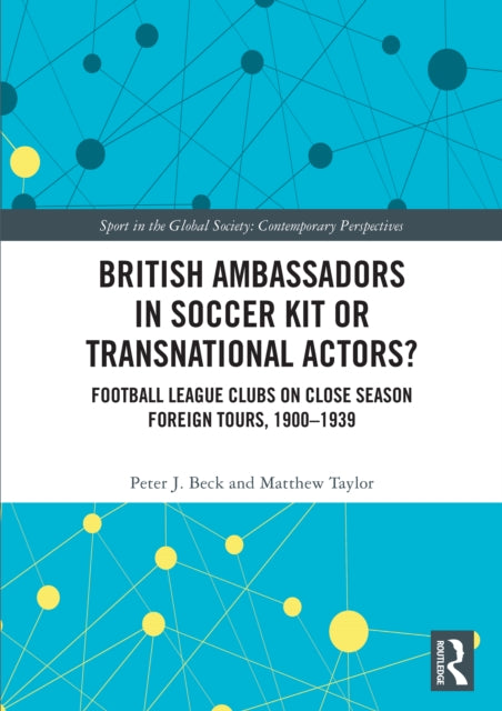 British Ambassadors in Soccer Kit or Transnational Actors? cover