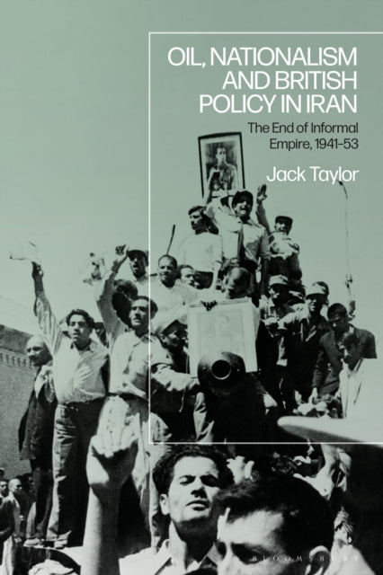 Oil, Nationalism and British Policy in Iran cover