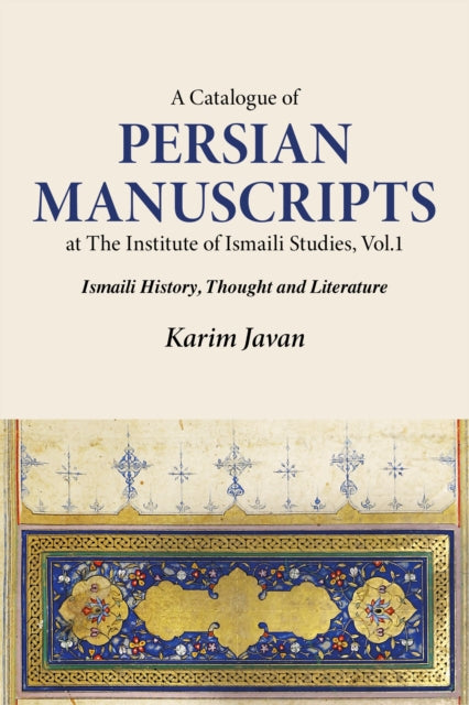 A Catalogue of Persian Manuscripts at the Institute of Ismaili Studies, Vol. 1 cover