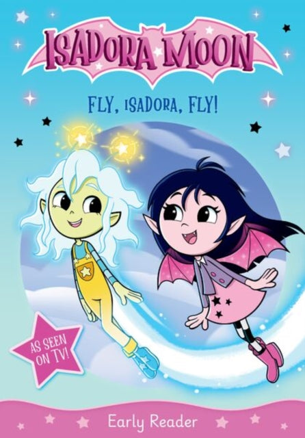 Isadora Moon: Fly, Isadora, Fly! An exciting early reader based on the top rated animated TV series, from the world of Harriet Muncaster cover